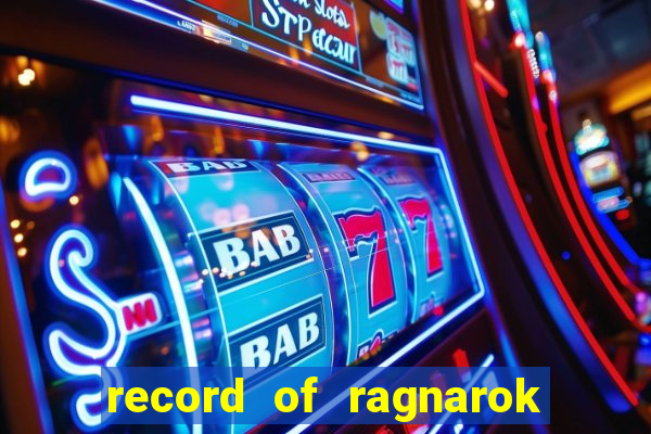 record of ragnarok 3 temporada onde assistir