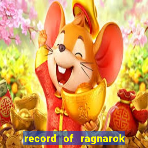 record of ragnarok 3 temporada onde assistir