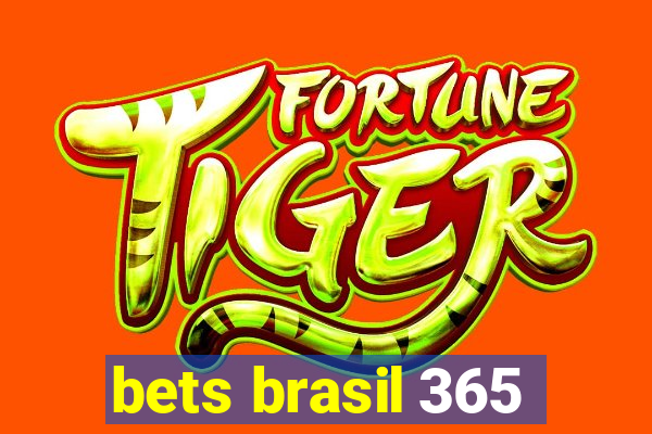 bets brasil 365