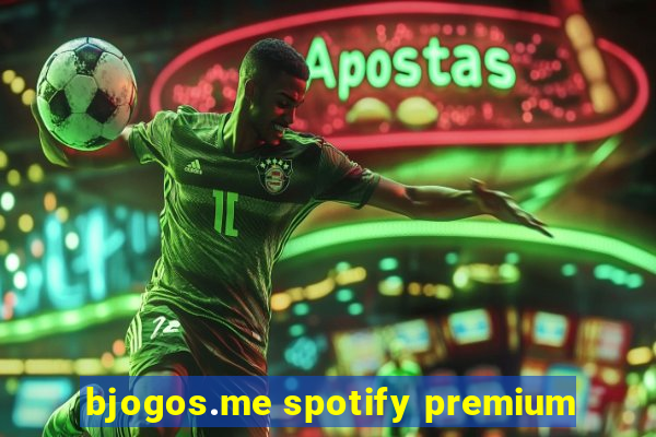 bjogos.me spotify premium