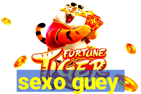 sexo guey