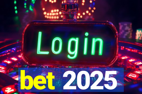 bet 2025