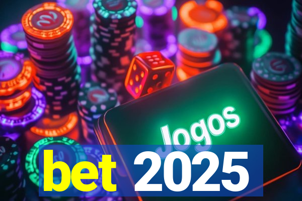 bet 2025