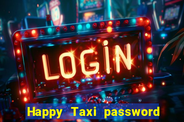 Happy Taxi password road 96 road 96 happy taxi security