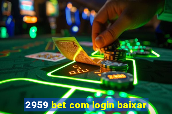 2959 bet com login baixar