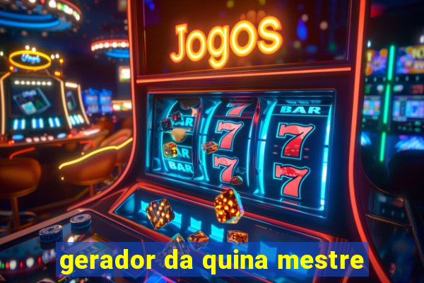 gerador da quina mestre