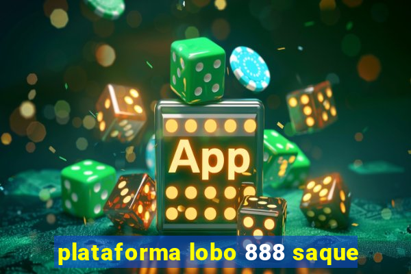 plataforma lobo 888 saque