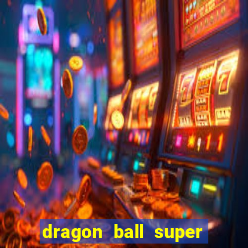 dragon ball super dublado hd