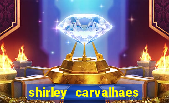 shirley carvalhaes porto seguro