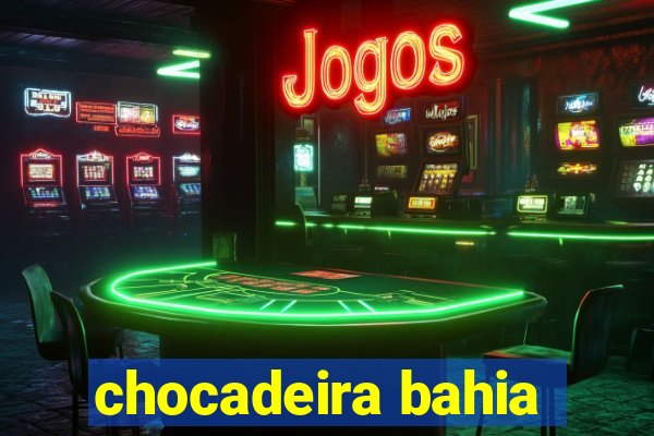 chocadeira bahia