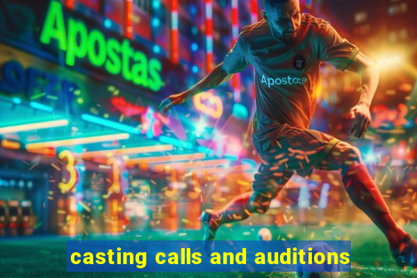 casting calls and auditions