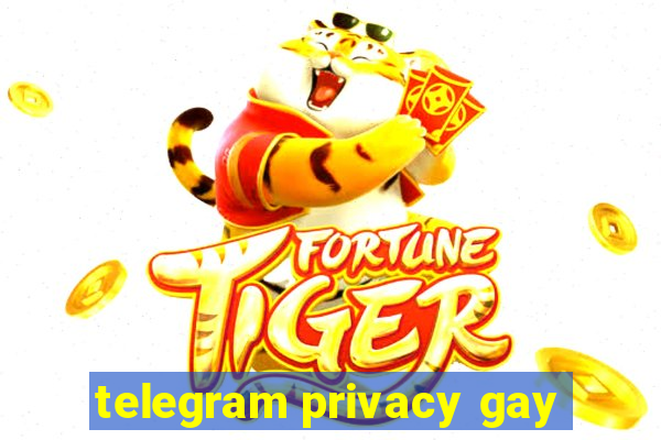 telegram privacy gay