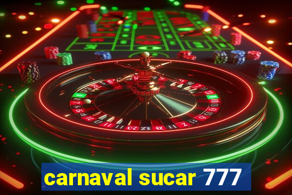 carnaval sucar 777