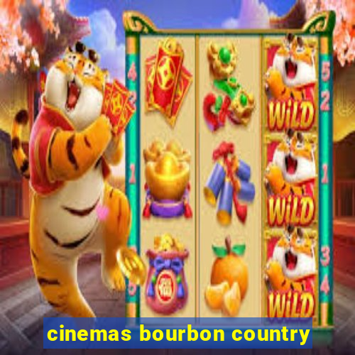 cinemas bourbon country