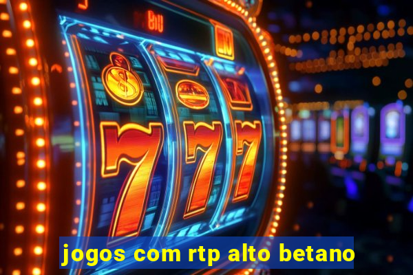 jogos com rtp alto betano