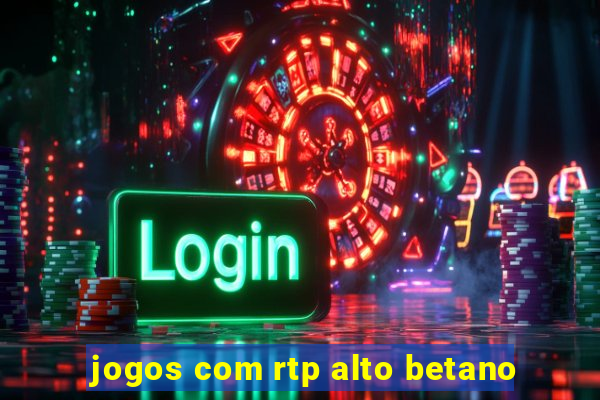 jogos com rtp alto betano