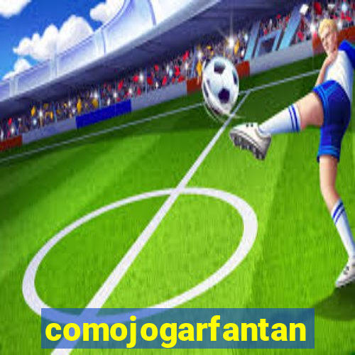 comojogarfantan