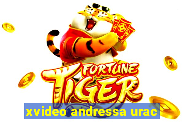 xvideo andressa urac