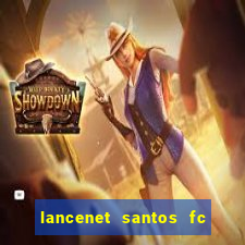 lancenet santos fc ultimas noticias