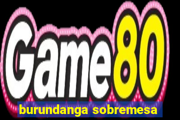 burundanga sobremesa