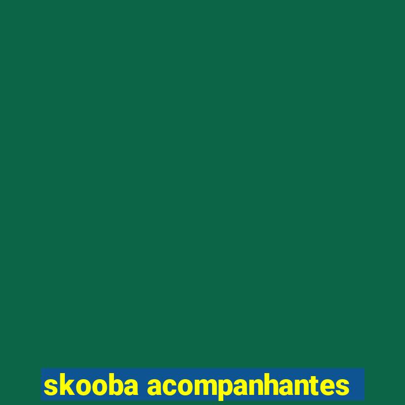 skooba acompanhantes