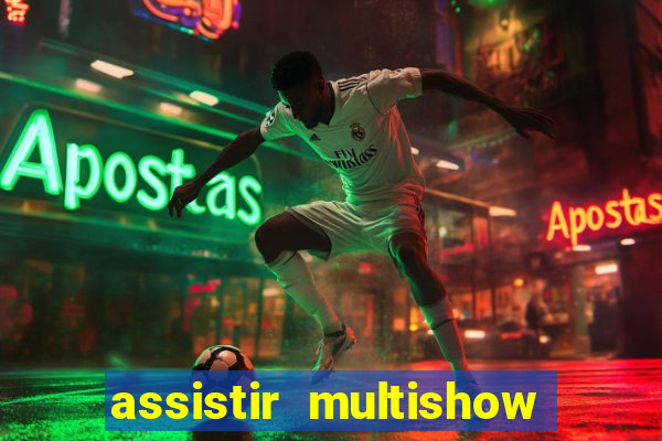 assistir multishow ao vivo de graça