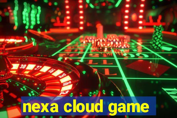 nexa cloud game