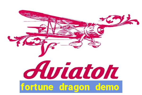 fortune dragon demo aposta de 500