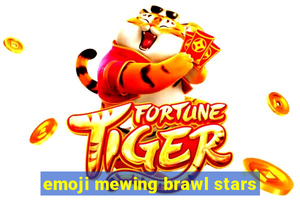 emoji mewing brawl stars