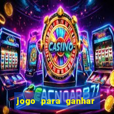 jogo para ganhar dinheiro de verdade sem depositar