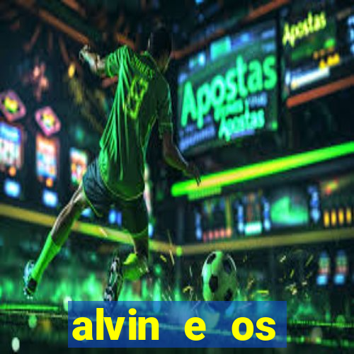 alvin e os esquilos 3 filme completo dublado