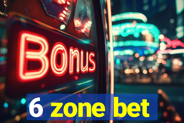 6 zone bet