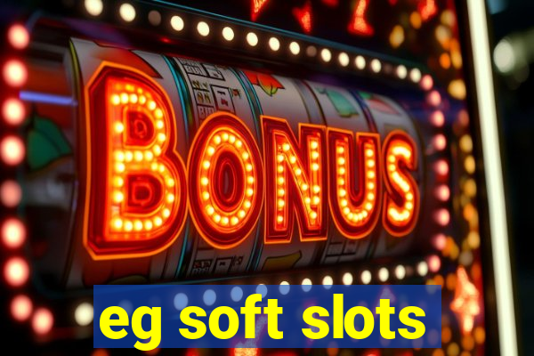 eg soft slots