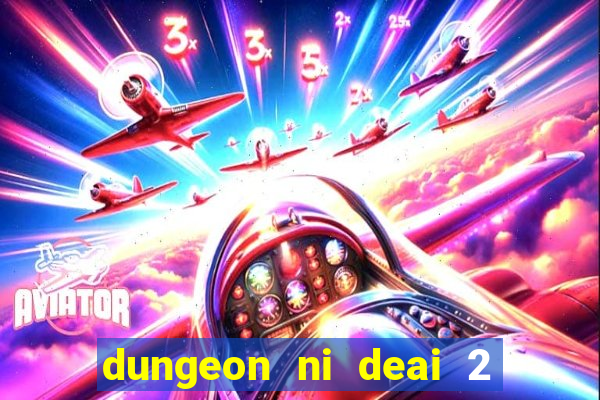 dungeon ni deai 2 temporada dublado data de lan amento