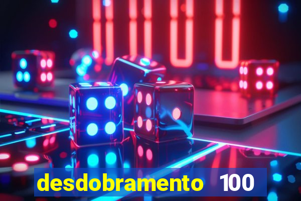 desdobramento 100 dezenas em apenas 6 jogos