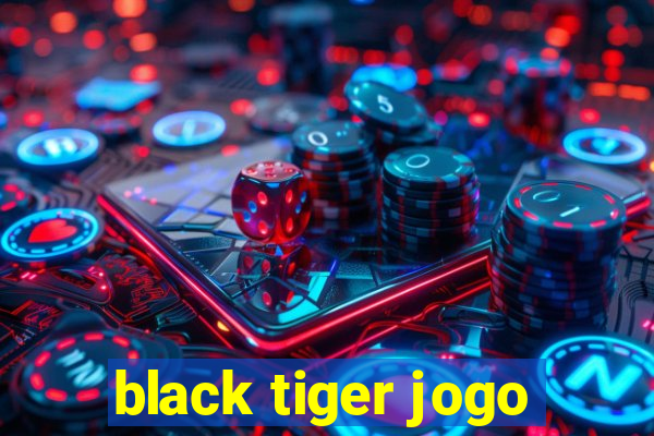 black tiger jogo