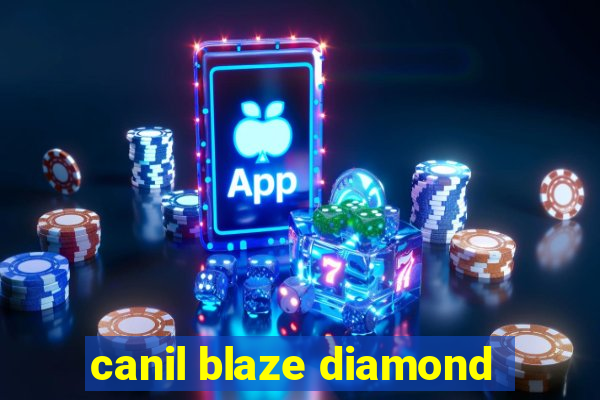 canil blaze diamond