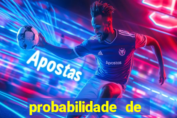 probabilidade de jogos de futebol de hoje