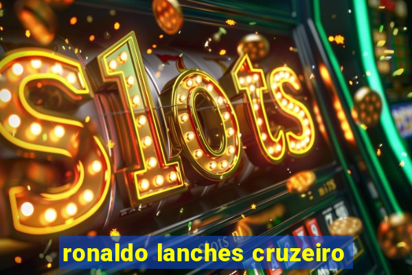 ronaldo lanches cruzeiro