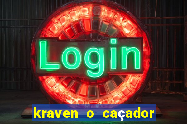 kraven o caçador filme completo dublado online