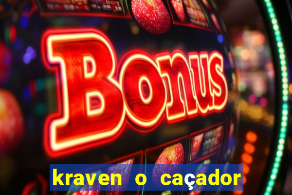 kraven o caçador filme completo dublado online