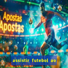 assistir futebol ao vivo multicanais