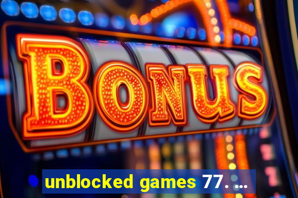 unblocked games 77. ...