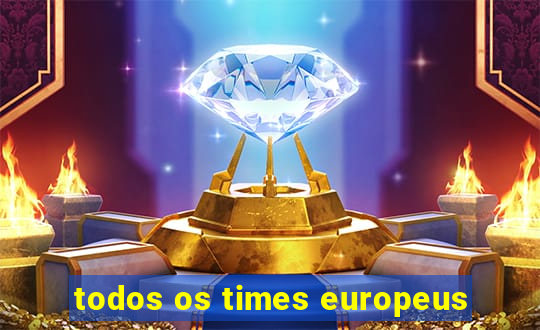 todos os times europeus