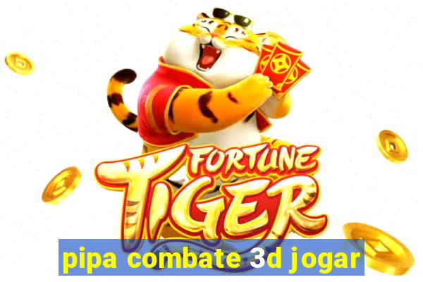 pipa combate 3d jogar