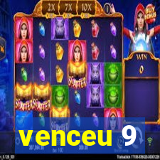 venceu 9