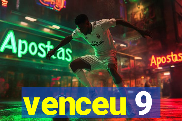 venceu 9