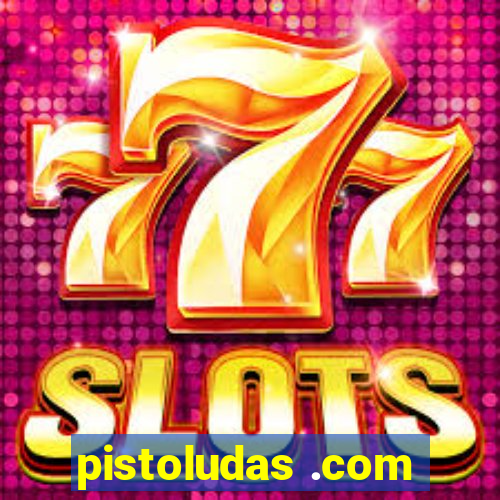 pistoludas .com