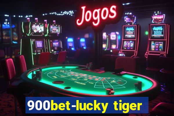 900bet-lucky tiger