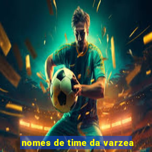 nomes de time da varzea